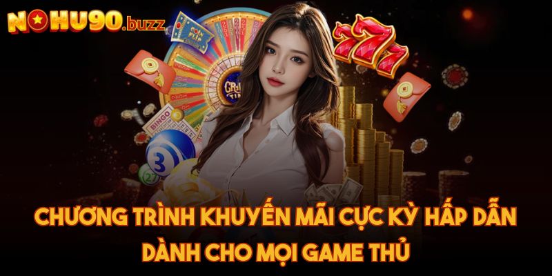 Nohu90 Buzz 🧡 Nhà Cái Nổ Hũ 90 – Link Đăng Nhập Mới Nhất 2025 31 Chương trình khuyến mãi cực kỳ hấp dẫn dành cho mọi game thủ