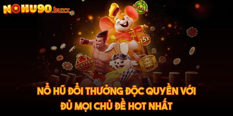 Nohu90 Buzz 🧡 Nhà Cái Nổ Hũ 90 – Link Đăng Nhập Mới Nhất 2025 34 Nổ hũ đổi thưởng độc quyền với đủ mọi chủ đề hot nhất
