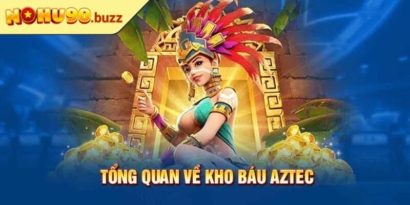 Kho Báu Aztec Nohu90 – Trò Chơi Săn Hũ Kịch Tính Nhất 2 Hướng dẫn bắt đầu với kho báu Aztec Nohu90