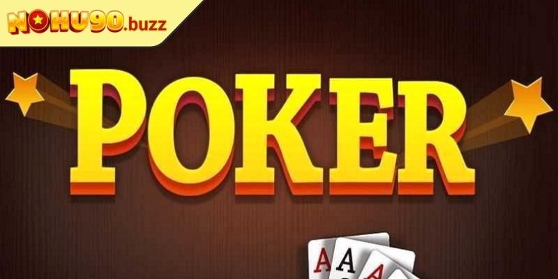 Poker NOHU90 Với Biến Thể Đa Dạng, Bảo Mật Tuyệt Đối 3 Mẹo chơi Poker hiệu quả và hỗ trợ tận tâm