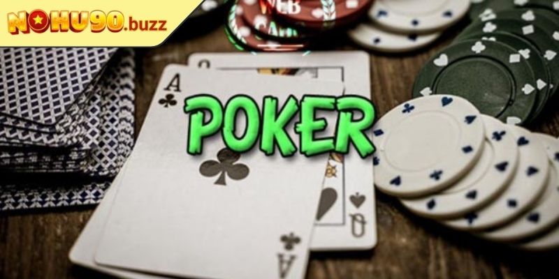 Poker NOHU90 Với Biến Thể Đa Dạng, Bảo Mật Tuyệt Đối 1 Tổng quan về Poker NOHU90